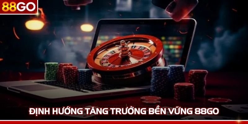 Định hướng tăng trưởng bền vững 88GO