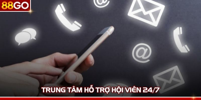 Trung tâm hỗ trợ hội viên 24/7